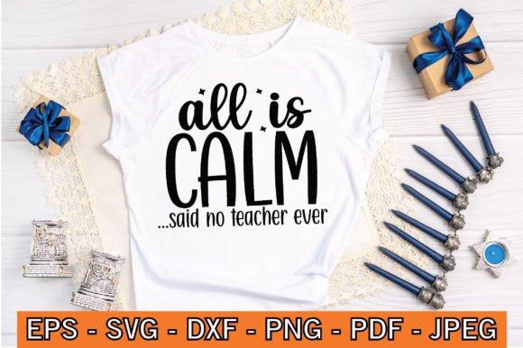 All Is Calm Said No Teacher Ever SVG Design for Crafts & Graphics
