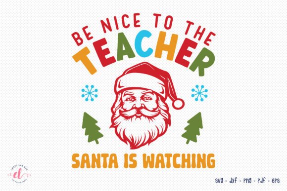 Be Nice to the Teacher - Christmas SVG: A Festive Graphic Design Asset for Crafts and Merch