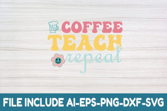 Coffee Teach Repeat – Teacher Retro Svg for Crafts and Graphics