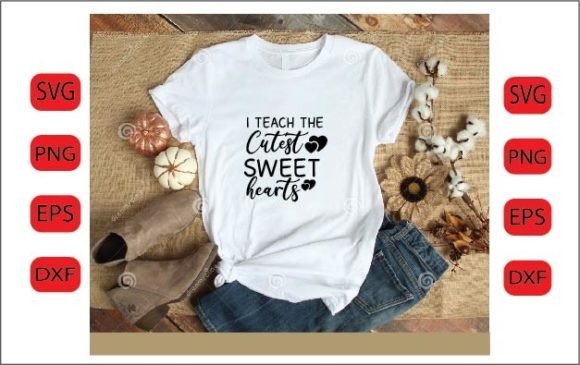 I Teach the Cutest Sweet Hearts SVG for Crafts and Graphics