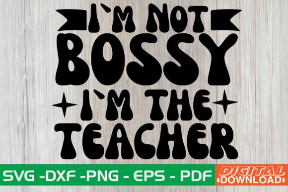 Im Not Bossy Im the Teacher Retro SVG: A Bold Design for Crafts and Graphics