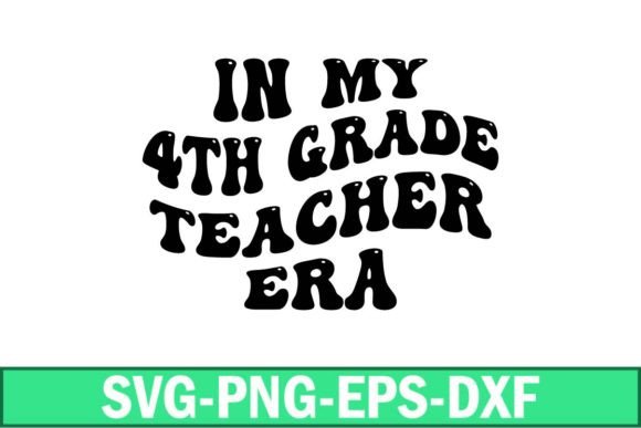 In My 4th Grade Teacher Era SVG for Crafts and Graphics