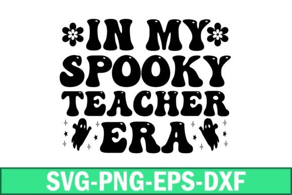 In My Spooky Teacher Era Svg: A Graphic Design Asset for Creative Publishing