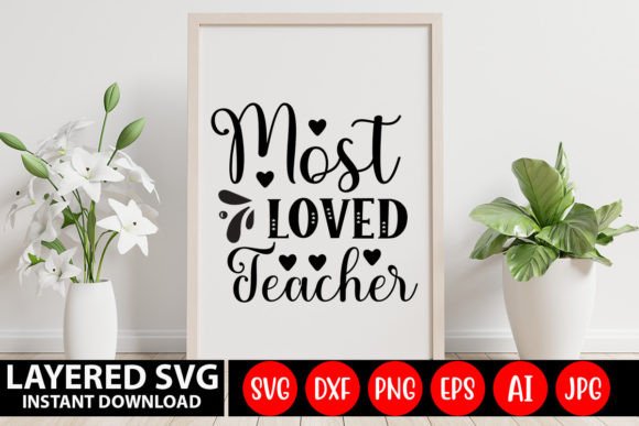 Most Loved Teacher SVG Design: A Versatile Craft and Graphic Asset for Sellers