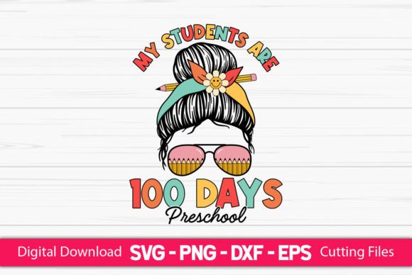 My Students Are 100 Days Preschool Girls – A Vibrant Graphic Design Asset for Crafts and Branding