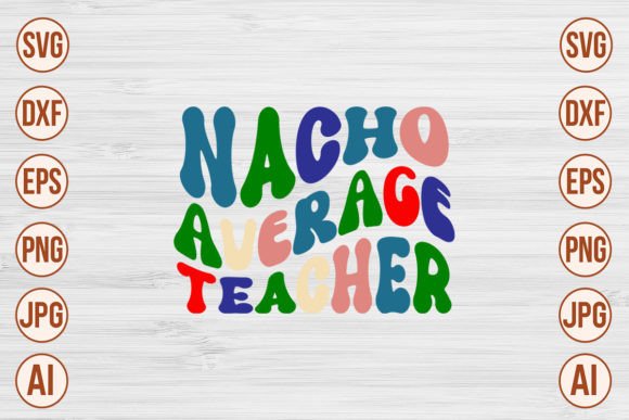 Nacho Average Teacher Retro SVG Designs: A Practical Graphic Design Asset for Crafts and Creative Projects