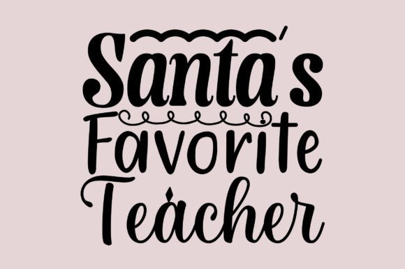 Santa’s Favorite Teacher Christmas SVG: A Graphic Design Asset for Crafty Creations