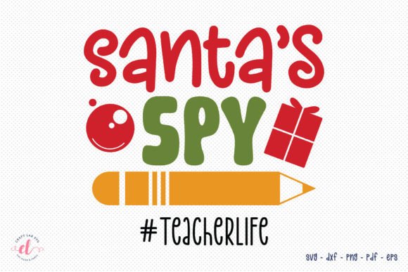 Santa’s Spy, Teacher Christmas SVG: A Festive Graphic Design Asset for Crafts and Local Businesses