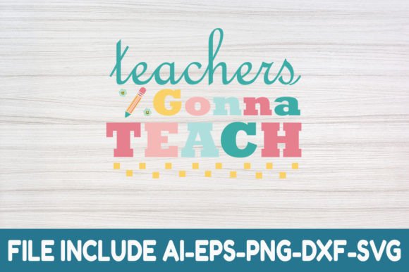 Teachers Gonna Teach – A Retro Graphic for Crafts and Graphics