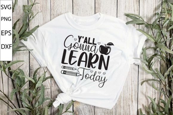 You All Gonna Learn Today SVG Design for Crafts and Graphics